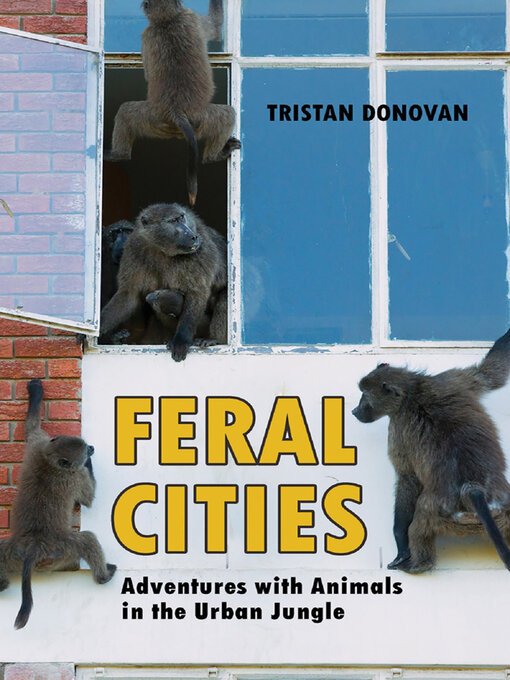 Title details for Feral Cities by Tristan Donovan - Wait list
